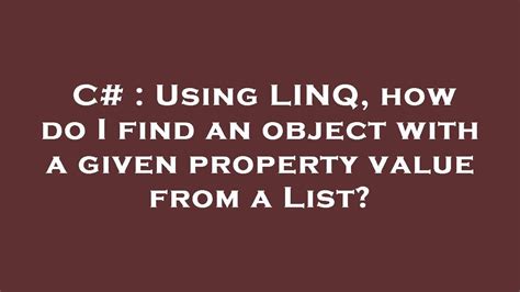 LINQ-Query Operators. . Linq list contains object with property